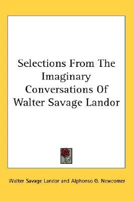 Selections from the Imaginary Conversations of Walter Savage Landor