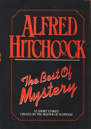 The Best of Mystery: 63 Short Stories Chosen by the Master of Suspense