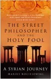 The Street Philosopher and the Holy Fool: A Syrian Journey