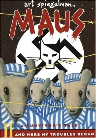 Maus II: A Survivor's Tale: And Here My Troubles Began