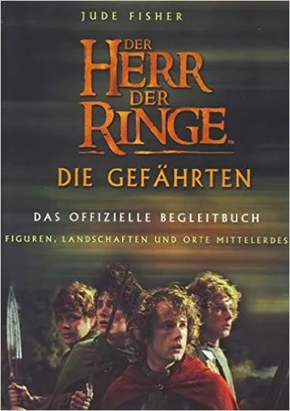 Der Herr der Ringe. Die Gefährten. Das offizielle Begleitbuch. Figuren, Landschaften und Orte Mittelerdes.