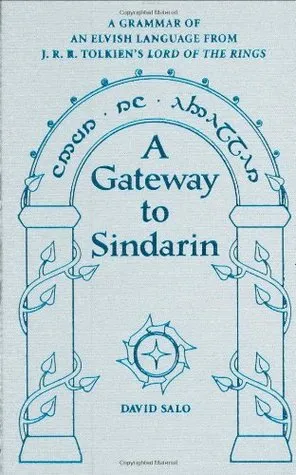 A Gateway to Sindarin: A Grammar of an Elvish Language from J.R.R. Tolkien's Lord of the Rings