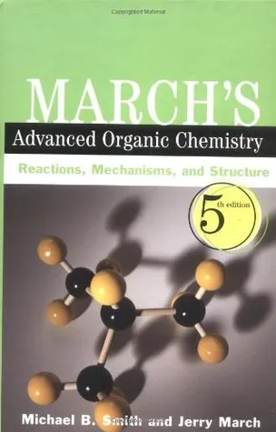 March's Advanced Organic Chemistry: Reactions, Mechanisms, and Structure