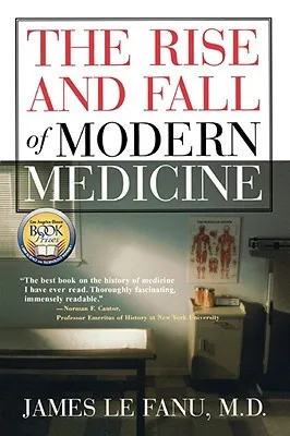 The Rise and Fall of Modern Medicine