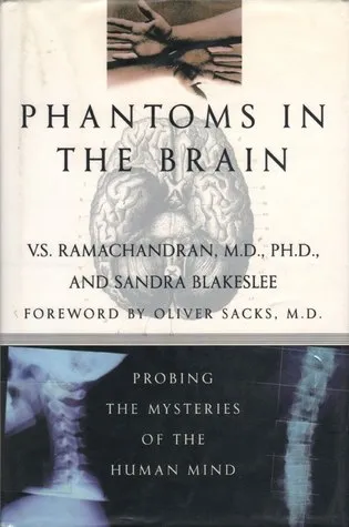 Phantoms in the Brain: Probing the Mysteries of the Human Mind