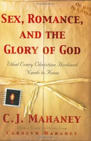 Sex, Romance, and the Glory of God: What Every Christian Husband Needs to Know