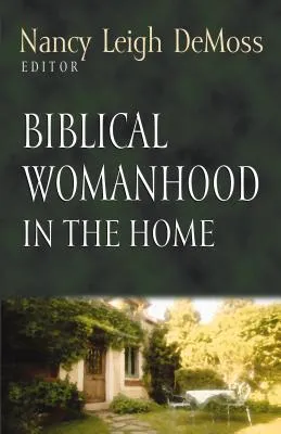 Biblical Womanhood in the Home