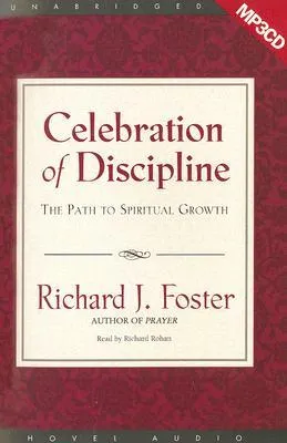 Celebration of Discipline: The Path to Spiritual Growth