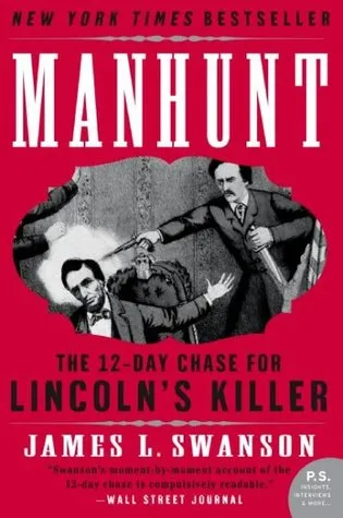 Manhunt: The 12-Day Chase for Lincoln's Killer