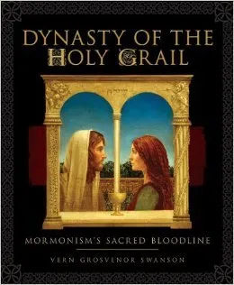 Dynasty of the Holy Grail: Mormonism's Sacred Bloodline