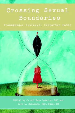 Crossing Sexual Boundaries: Transgender Journeys, Uncharted Paths