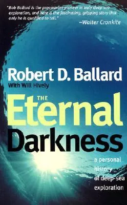 The Eternal Darkness: A Personal History of Deep-Sea Exploration