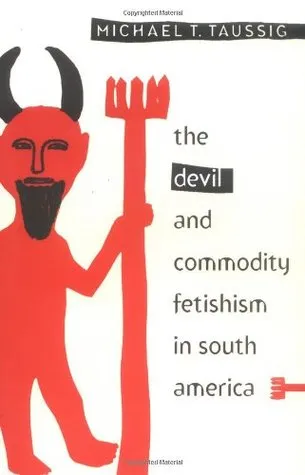 The Devil and Commodity Fetishism in South America