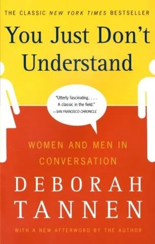 You Just Don't Understand: Women and Men in Conversation