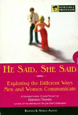 He Said, She Said (Exploring the Different Ways Men and Women Communicate)