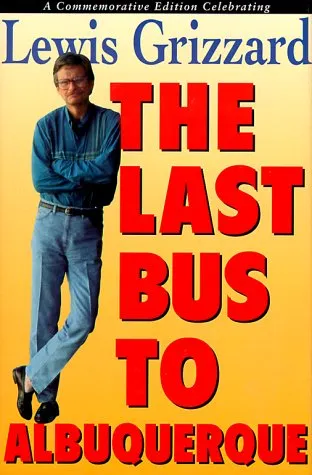 The Last Bus to Albuquerque: A Commemorative Edition Celebrating Lewis Grizzard