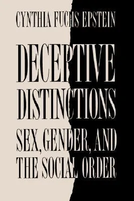 Deceptive Distinctions: Sex, Gender, and the Social Order