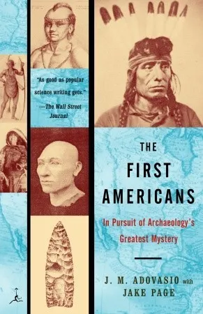 The First Americans: In Pursuit of Archaeology's Greatest Mystery