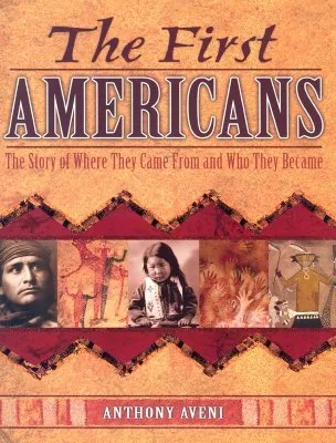 The First Americans: The Story of Where They Came from and Who They Became