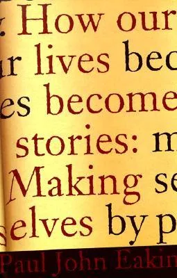 How Our Lives Become Stories: Making Selves