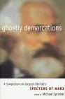 Ghostly Demarcations: A Symposium on Jacques Derrida's Spectres of Marx