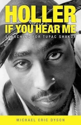 Holler If You Hear Me: Searching for Tupac Shakur