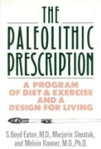 The Paleolithic Prescription: A Program of Diet and Exercise and a Design for Living