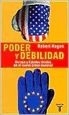 Poder y Debilidad:  Estados Unidos y Europa en el nuevo orden mundial