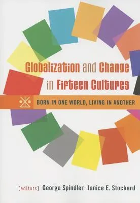 Globalization and Change in Fifteen Cultures: Born in One World, Living in Another