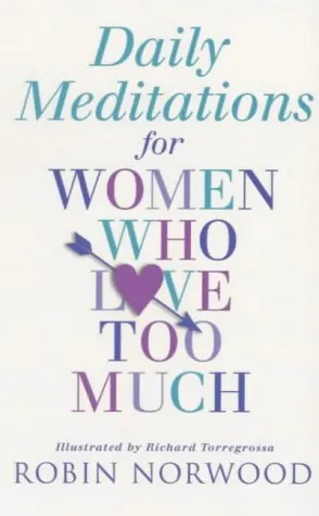 Daily Meditations For Women Who Love Too Much