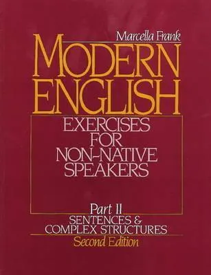 Modern English Exercises for Non-Native Speakers Part 2: Sentences and Complex Structures