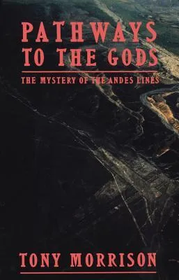 Pathways To The Gods: The Mystery of the Andes Lines