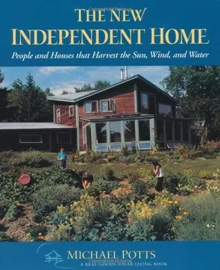 The New Independent Home: People and Houses That Harvest the Sun