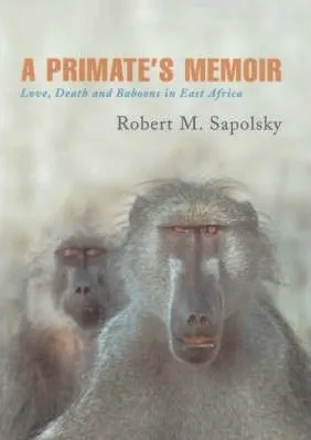 A Primate's Memoir: Love, Death and Baboons in East Africa