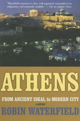 Athens: A History, From Ancient Ideal to Modern City