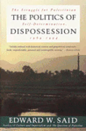 The Politics of Dispossession: The Struggle for Palestinian Self-Determination, 1969-1994