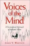 Voices of the Mind: Sociocultural Approach to Mediated Action