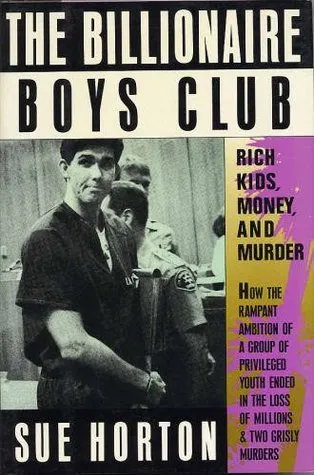 The Billionaire Boys Club: Rich Kids, Money and Murder