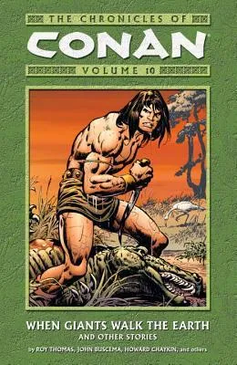 The Chronicles of Conan, Volume 10: When Giants Walk the Earth and Other Stories