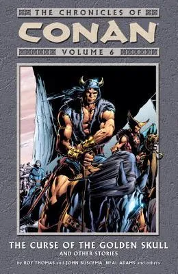 The Chronicles of Conan, Volume 6: The Curse of the Golden Skull and Other Stories