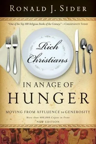 Rich Christians in an Age of Hunger: Moving from Affluence to Generosity