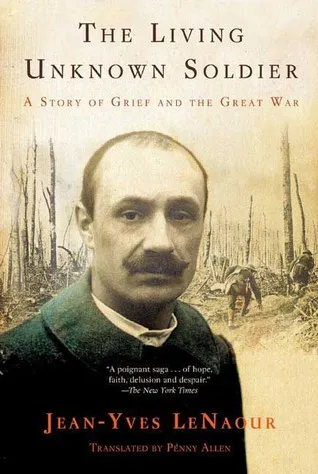 The Living Unknown Soldier: A Story of Grief and the Great War