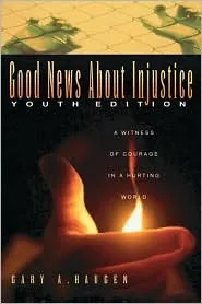 Good News about Injustice Youth Ed: A Witness of Courage in a Hurting World