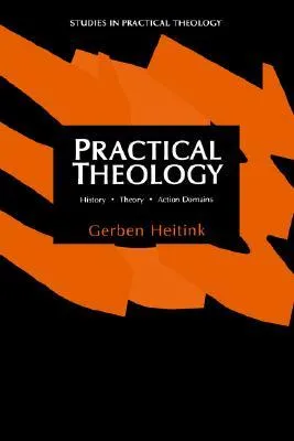 Practical Theology: History, Theory, Action Domains : Manual for Practical Theology (Studies in Practical Theology)