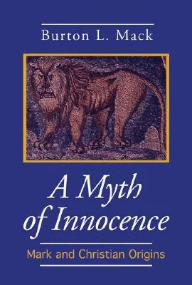 A Myth of Innocence: Mark & Christian Origins (Foundations & Facets)