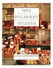 Paris Boulangerie-Patisserie: Recipes from Thirteen Outstanding French Bakeries