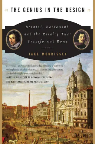 The Genius in the Design: Bernini, Borromini, and the Rivalry That Transformed Rome