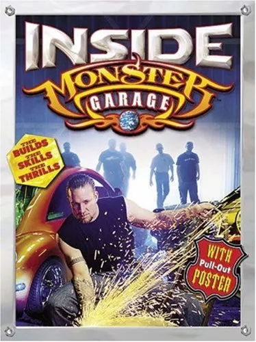 Inside Monster Garage: The Builds, the Skills, the Thrills