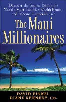 The Maui Millionaires: Discover the Secrets Behind the World