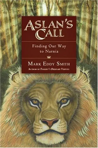 Aslan's Call: Finding Our Way to Narnia